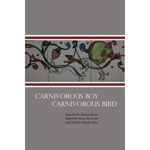 Carnivorous Boy Carnivorous Bird - (New Polish Writing) by  Marcin Baran & Anna Skuciska & Elzbieta Wojcik-Leese (Paperback) - 1 of 1