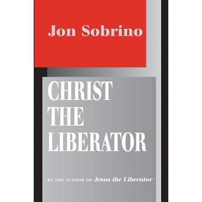 Christ the Liberator - by  Jon Sobrino (Paperback)