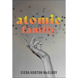 Atomic Family - by Ciera Horton McElroy - 1 of 1