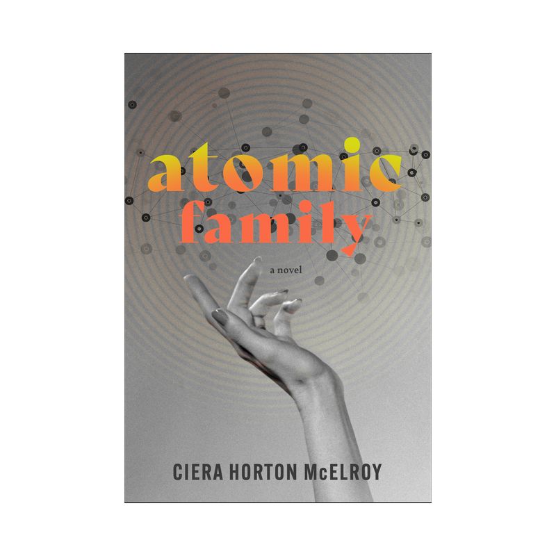 Atomic Family - by  Ciera Horton McElroy (Hardcover), 1 of 2