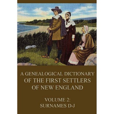 A genealogical dictionary of the first settlers of New England, Volume 2 - by  James Savage (Paperback)