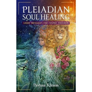 Pleiadian Soul Healing - by  Pavlina Klemm (Paperback) - 1 of 1