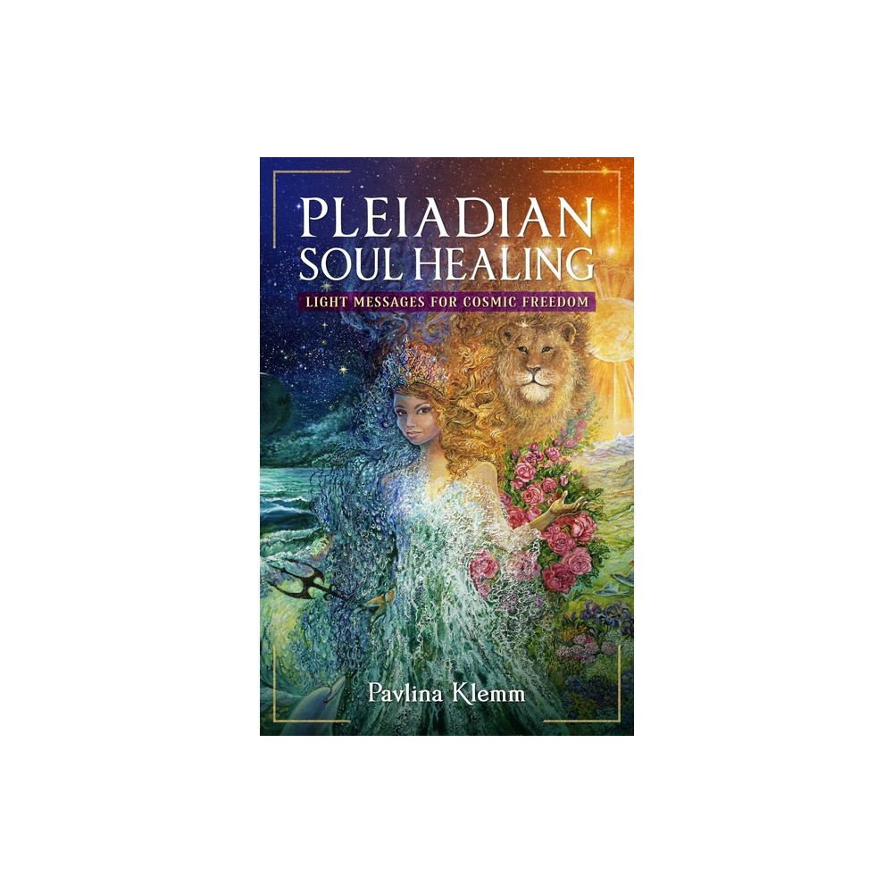 Pleiadian Soul Healing - by Pavlina Klemm (Paperback)