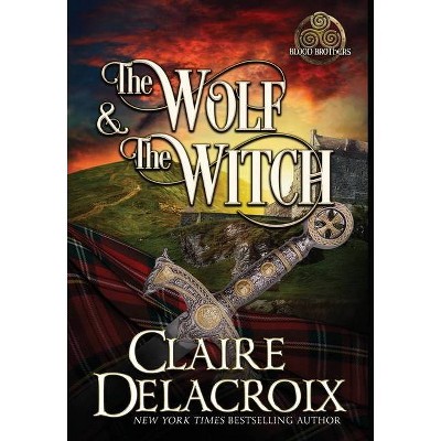 The Wolf and the Witch - (Blood Brothers) Large Print by  Claire Delacroix (Hardcover)