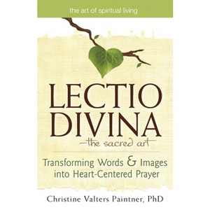 Lectio Divinaa the Sacred Art - (Art of Spiritual Living) by  Christine Valters Paintner (Paperback) - 1 of 1