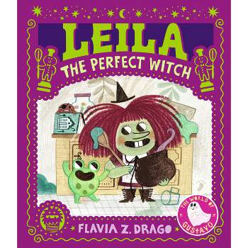 Leila, the Perfect Witch - (The World of Gustavo) by  Flavia Z Drago (Hardcover)