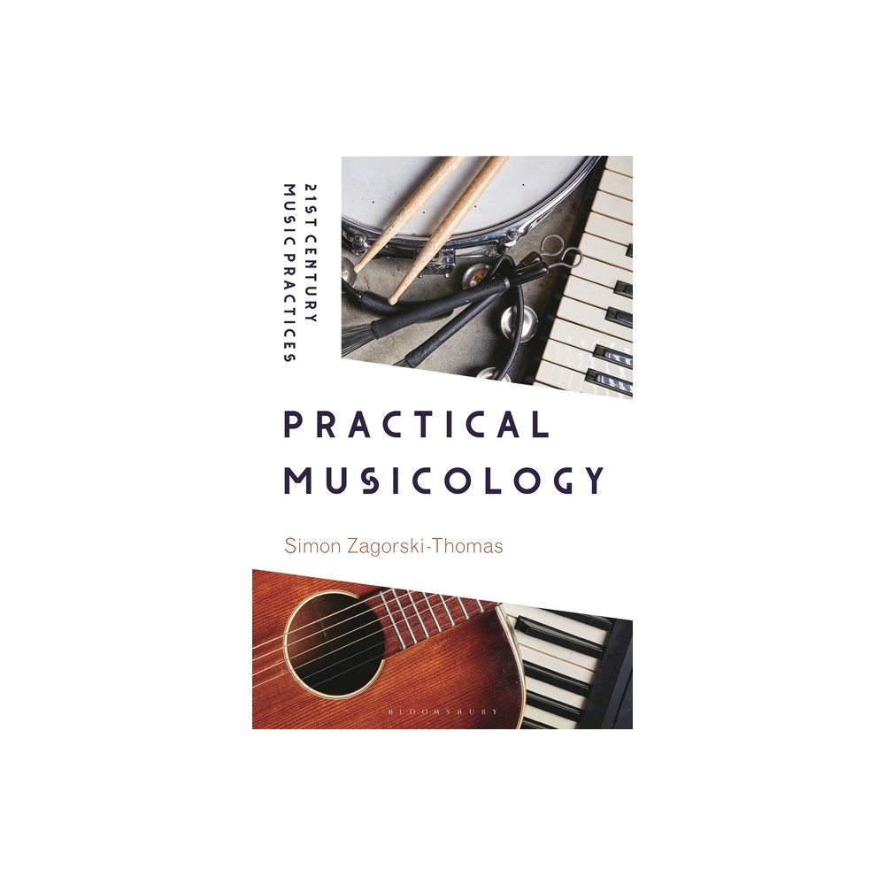 Practical Musicology - (21st Century Music Practices) by Simon Zagorski-Thomas (Paperback)