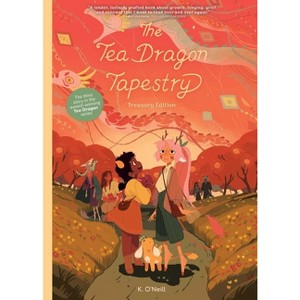 The Tea Dragon Tapestry Treasury Edition - (The Tea Dragon Society) by  K O'Neill (Paperback) - 1 of 1