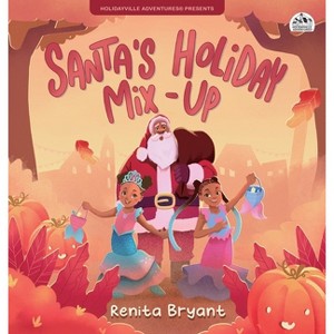 Santa's Holiday Mix-Up - (Holidayville Adventures) by  Renita Bryant (Hardcover) - 1 of 1