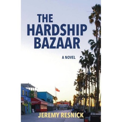 The Hardship Bazaar - by  Jeremy Resnick (Paperback)