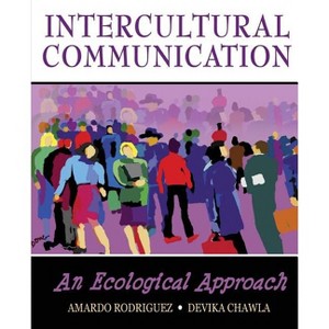 Intercultural Communication: An Ecological Approach - by  Rodriguez Amardo & Chawla Devika (Paperback) - 1 of 1