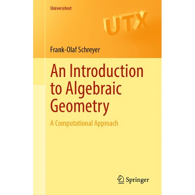 An Introduction to Algebraic Geometry - (Universitext) by  Frank-Olaf Schreyer (Paperback)