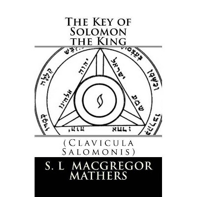 The Key of Solomon the King - by  S L MacGregor Mathers (Paperback)