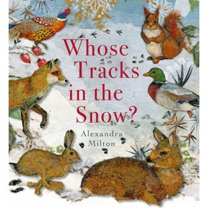 Whose Tracks in the Snow? - (Nature Revealed!) by  Alexandra Milton (Hardcover) - 1 of 1