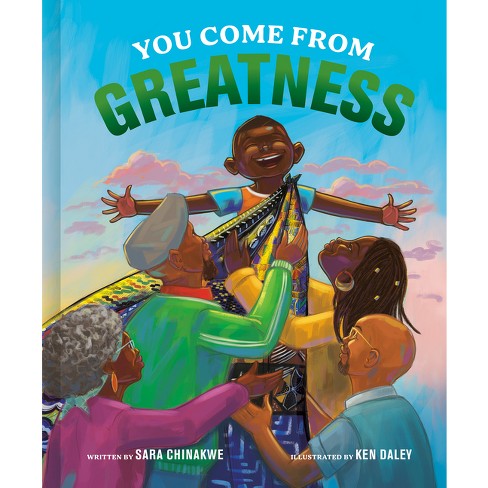 You Come from Greatness - by  Sara Chinakwe (Hardcover) - image 1 of 1