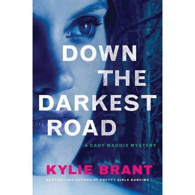 Down the Darkest Road - (Cady Maddix Mystery) by  Kylie Brant (Paperback)