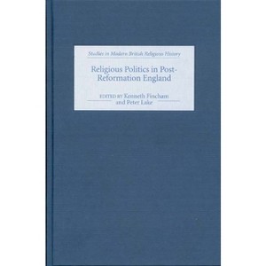 Religious Politics in Post-Reformation England - (Studies in Modern British Religious History) by  Kenneth Fincham & Peter Lake (Hardcover) - 1 of 1