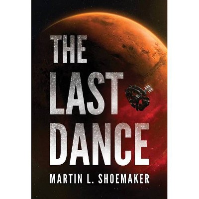 The Last Dance - (The Near-Earth Mysteries) by  Martin L Shoemaker (Paperback)