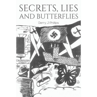 Secrets, Lies and Butterflies - by  Derry J Phillips (Paperback)