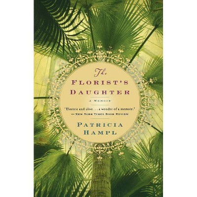 The Florist's Daughter - by  Patricia Hampl (Paperback)