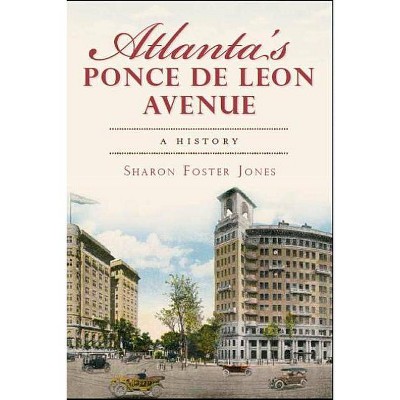 Atlanta's Ponce de Leon Avenue - by  Sharon Foster Jones (Paperback)