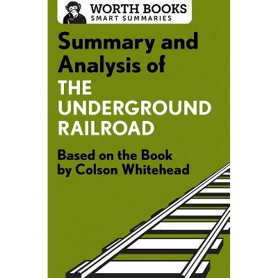 Summary and Analysis of the Underground Railroad - (Smart Summaries) by  Worth Books (Paperback)