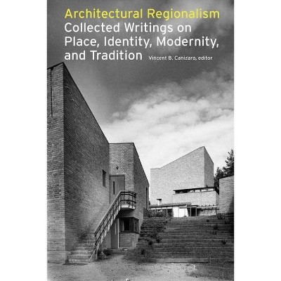 Architectural Regionalism - by  Vincent Canizaro (Paperback)