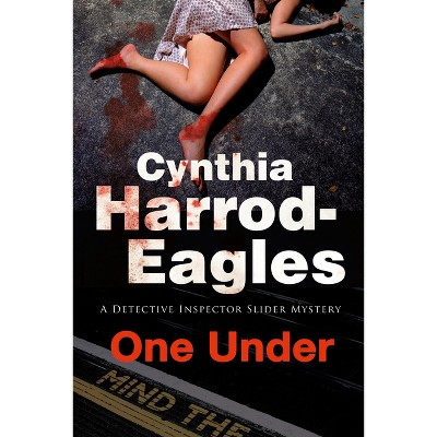 One Under - (Detective Inspector Slider Mystery) by  Cynthia Harrod-Eagles (Hardcover)
