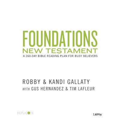 Foundations: New Testament - by  Robby Gallaty & Kandi Gallaty & Gus Hernandez & Tim LaFleur (Paperback)