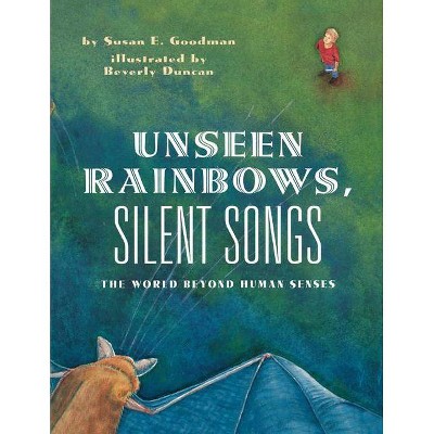 Unseen Rainbows, Silent Songs - by  Susan E Goodman (Paperback)