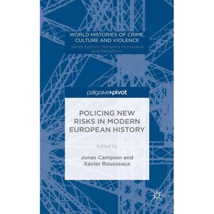 Policing New Risks in Modern European History - (World Histories of Crime, Culture and Violence) by  Xavier Rousseaux & Jonas Campion (Hardcover) - 1 of 1