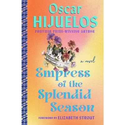 Empress of the Splendid Season - by  Oscar Hijuelos (Paperback)