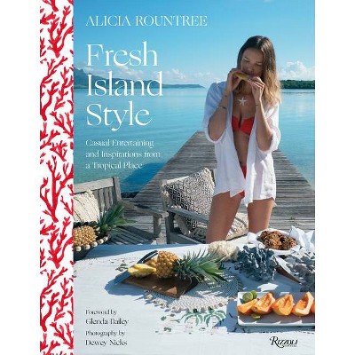 Alicia Rountree Fresh Island Style - by  Alicia Rountree & Caitlin Leffel (Hardcover)