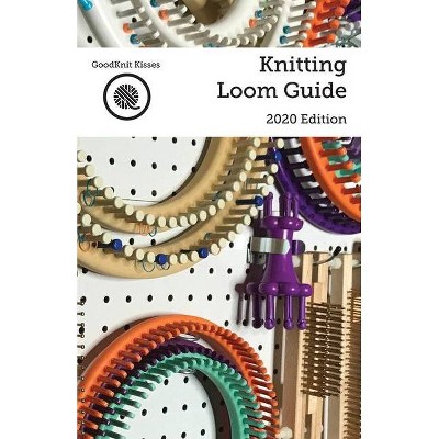 Knitting Loom Guide - 2nd Edition by  Kristen K Mangus (Paperback)