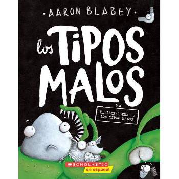 Los Tipos Malos En El Alienígena Vs Los Tipos Malos (the Bad Guys in Alien Vs Bad Guys) - (Tipos Malos, Los) by  Aaron Blabey (Paperback)