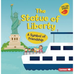 The Statue of Liberty - (Celebrate American Symbols (Early Bird Stories (Tm))) by  Martha E H Rustad (Paperback) - 1 of 1