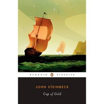 Cup of Gold - (Penguin Classics) by  John Steinbeck (Paperback)
