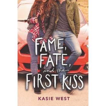Fame, Fate, and the First Kiss - by  Kasie West (Hardcover)