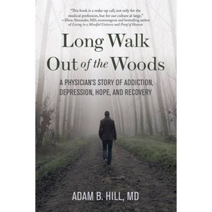 Long Walk Out of the Woods - by  Adam B Hill (Paperback) - 1 of 1
