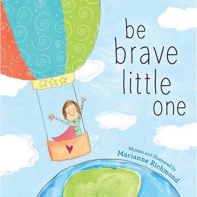 Be Brave Little One - by Marianne Richmond