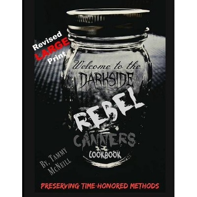 Rebel Canners Cookbook - Large Print by  Tammy McNeill (Paperback)