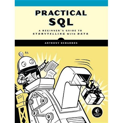  Practical SQL - by  Anthony Debarros (Paperback) 