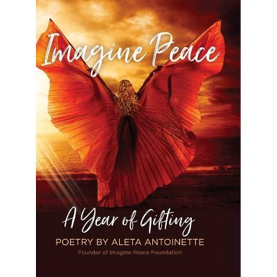 Imagine Peace - by  Aleta Antoinette (Hardcover)