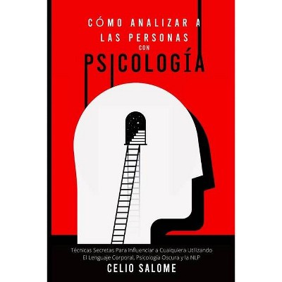 Cómo Analizar a las Personas con Psicología - (Supere la Procrastinación, la Ansiedad y la Psicología Oscura) by  Celio Salome (Paperback)