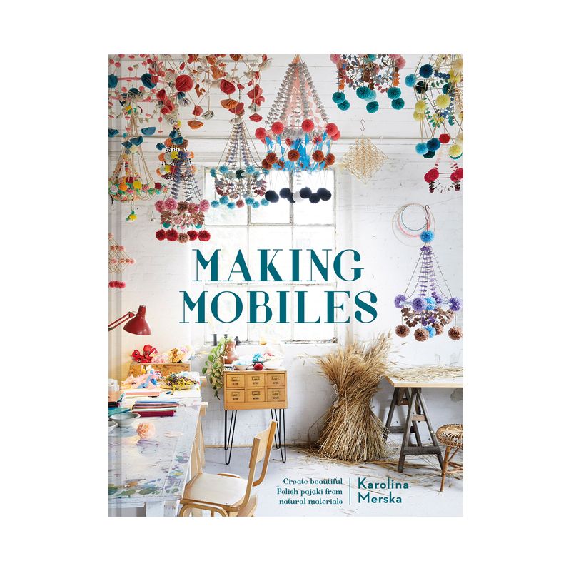 Making Mobiles - by  Karolina Merska (Hardcover), 1 of 2