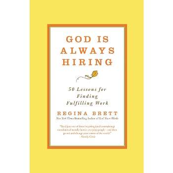 God Is Always Hiring - by  Regina Brett (Paperback)