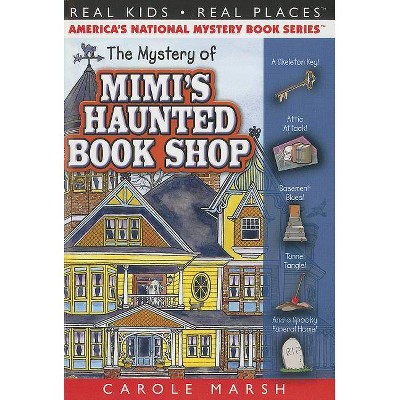 The Mystery of Mimi's Haunted Book Shop - (Real Kids! Real Places! (Paperback)) by  Carole Marsh (Paperback)