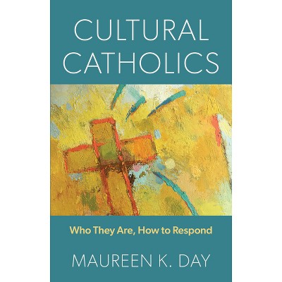 Cultural Catholics - by  Maureen K Day (Paperback)