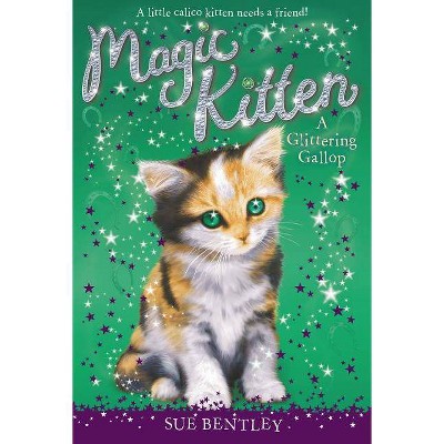 A Glittering Gallop - (Magic Kitten) by  Sue Bentley (Paperback)