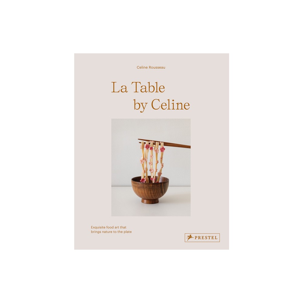 La Table by Celine - by Celine Rousseau (Hardcover)